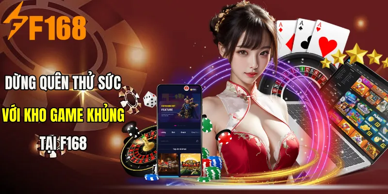 Đừng quên thử sức với kho game khủng tại F168 Đừng quên thử sức với kho game khủng tại F168